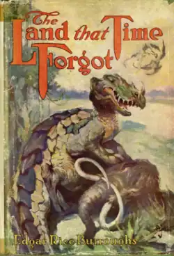 The Land That Time Forgot by Edgar Rice Burroughs