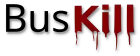 The words "Bus Kill" with “Bus” in black and “Kill” in red with blood dripping down from the letters.