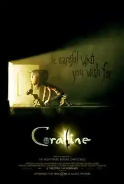 Coraline and the Cat crawl over an open doorway with light coming from it. The film's tagline, "Be careful what you wish for", is written on the wall. On the film's logo, a button is used for the "O" and a motif designed after the cat with his tail sticking out as an "L", alongside another door with light coming out.