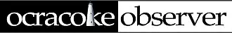 The words "Ocracoke Observer" with the Ocracoke lighthouse forming the letter K