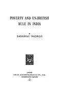 Poverty and the Un-British Rule in India, 1901, by Naoroji, Member, British Parliament (1892–1895), and Congress president (1886, 1893, 1906)