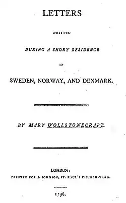 Page reads "Letters Written During a Short Residence in Swiden, Norway, and Denmark. By Mary Wollstonecraft. London: Printed for J. Johnson, St. Paul's Church-Yard. 1796."
