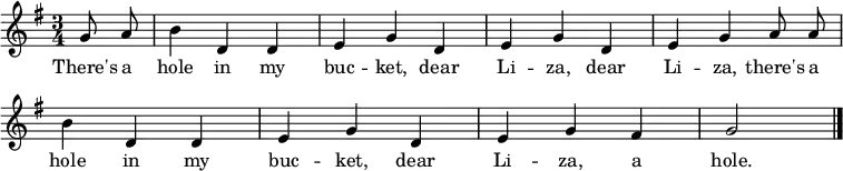 
\layout { indent = 0 \context { \Score \remove "Bar_number_engraver" } }
{ \key g \major \time 3/4 \partial 4 \autoBeamOff \set Score.tempoHideNote = ##t \tempo 4 = 144
  g'8 a' | b'4 d' d' | e' g' d' | e' g' d' | e' g' a'8 a' | b'4 d' d' | e' g' d' | e' g' fis' | g'2 | \bar "|."
}
\addlyrics { There's a hole in my buc -- ket, dear Li -- za, dear Li -- za, there's a hole in my buc -- ket, dear Li -- za, a hole. }
